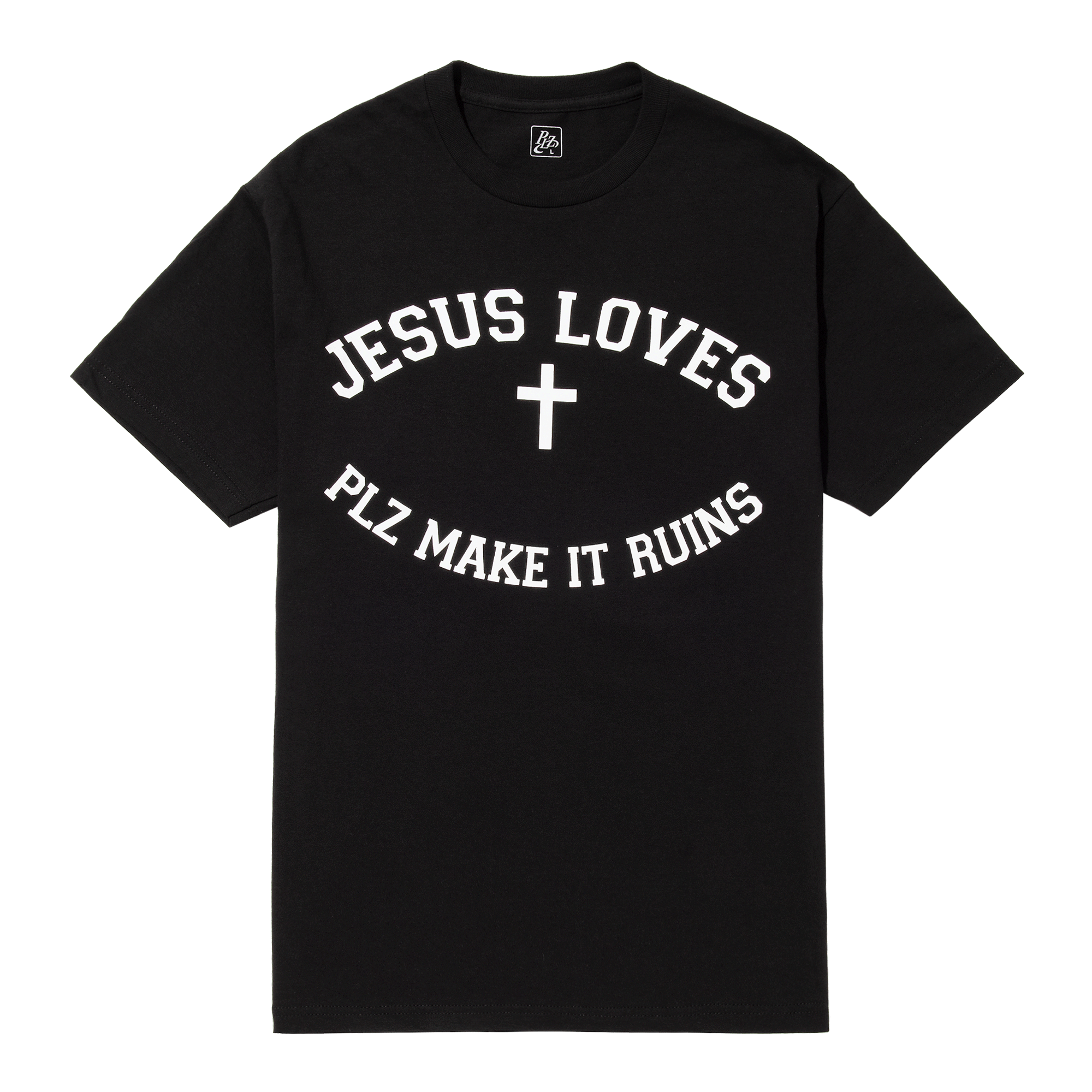 Jesus Loves T-Shirt - PLZ Make It Ruins